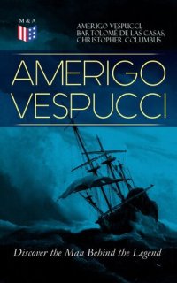 cover of the book AMERIGO VESPUCCI – Discover the Man Behind the Legend