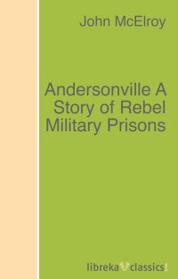 cover of the book Andersonville A Story of Rebel Military Prisons