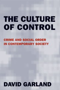 cover of the book The Culture of Control: Crime and Social Order in Contemporary Society