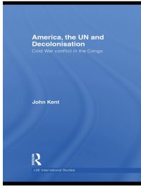 cover of the book America, the UN and Decolonisation: Cold War Conflict in the Congo