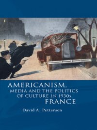 cover of the book Americanism, Media and the Politics of Culture in 1930s France