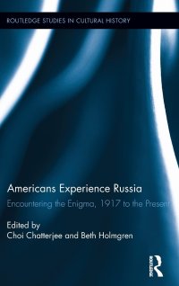 cover of the book Americans Experience Russia: Encountering the Enigma, 1917 to the Present (Routledge Studies in Cultural History)