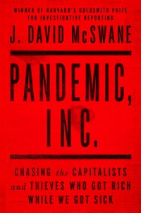 cover of the book Pandemic, Inc.: Chasing the Capitalists and Thieves Who Got Rich While We Got Sick