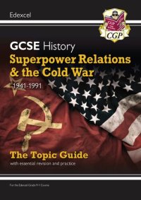 cover of the book New Grade 9-1 GCSE History Edexcel Topic Guide - Superpower Relations and the Cold War, 1941-91 (CGP GCSE History 9-1 Revision)