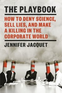 cover of the book The Playbook: How to Deny Science, Sell Lies, and Make a Killing in the Corporate World