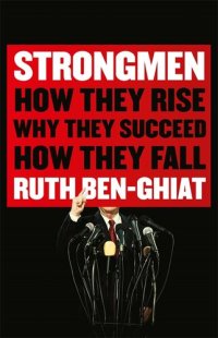 cover of the book Strongmen: How They Rise, Why They Succeed, How They Fall