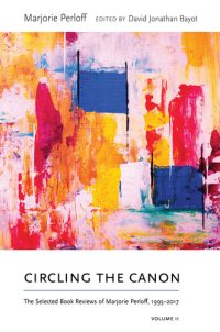 cover of the book Circling the Canon, Volume II: The Selected Book Reviews of Marjorie Perloff, 1995-2017