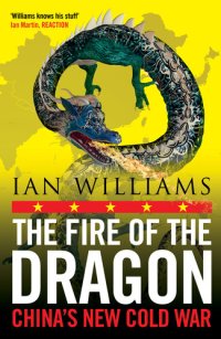 cover of the book The Fire of Dragon: China’s New Cold War