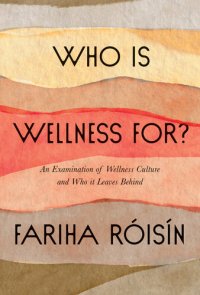 cover of the book Who Is Wellness For?: An Examination of Wellness Culture and Who It Leaves Behind