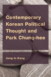 cover of the book Contemporary Korean Political Thought and Park Chung-hee