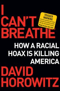 cover of the book I Can't Breathe: How a Racial Hoax Is Killing America