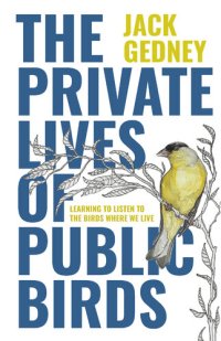 cover of the book The Private Lives of Public Birds: Learning to Listen to the Birds Where We Live