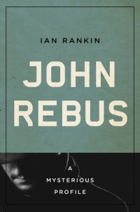 cover of the book John Rebus: A Mysterious Profile