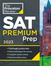 cover of the book Princeton Review SAT Premium Prep, 2023: 9 Practice Tests + Review & Techniques + Online Tools