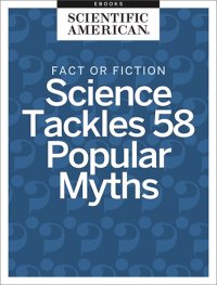 cover of the book Fact or Fiction: Science Tackles 58 Popular Myths