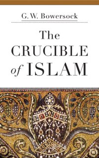 cover of the book The Crucible of Islam