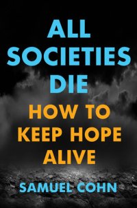 cover of the book All Societies Die: How to Keep Hope Alive