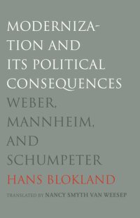 cover of the book Modernization and Its Political Consequences: Weber, Mannheim, and Schumpeter