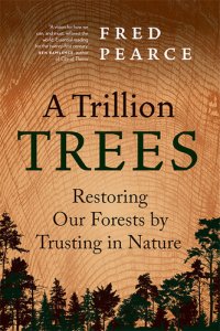 cover of the book A Trillion Trees: Restoring Our Forests by Trusting in Nature