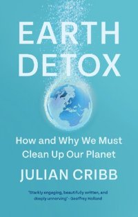 cover of the book Earth Detox: How and Why we Must Clean Up Our Planet