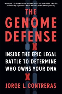 cover of the book The Genome Defense: Inside the Epic Legal Battle to Determine Who Owns Your DNA