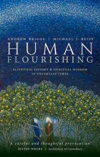 cover of the book Human Flourishing: Scientific insight and spiritual wisdom in uncertain times