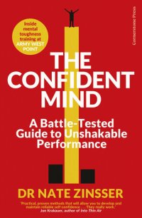 cover of the book The Confident Mind: A Battle-Tested Guide to Unshakable Performance