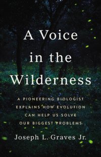 cover of the book A Voice in the Wilderness: A Pioneering Biologist Explains How Evolution Can Help Us Solve Our Biggest Problems