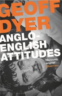 cover of the book Anglo-English Attitudes. Geoff Dyer