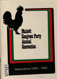 cover of the book Malaŵi Congress Party Annual Convention. Resolutions 1965 — 1985. Msonkhano Waukulu Wa Chaka Ndi Chaka Wa Malaŵi Congress Party. Mfundo Zogwirizana Kuyambira Chaka Cha 1965 — 1985