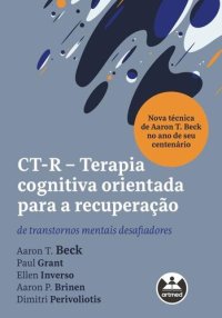 cover of the book CT-R - Terapia Cognitiva Orientada para a Recuperação: de transtornos mentais desafiadores