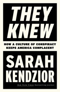 cover of the book They Knew: How a Culture of Conspiracy Keeps America Complacent