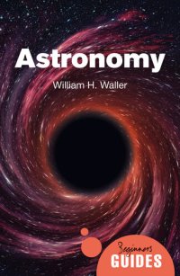 cover of the book Astronomy: A Beginner's Guide