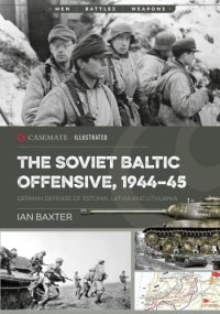 cover of the book The Soviet Baltic Offensive, 1944–45: German Defense of Estonia, Latvia, and Lithuania