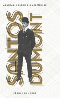 cover of the book As lutas, a glória e o martírio de Santos Dumont