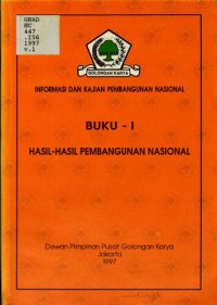 cover of the book Informasi dan kajian pembangunan nasional. Buku - I. Hasil-hasil pembangunan nasional