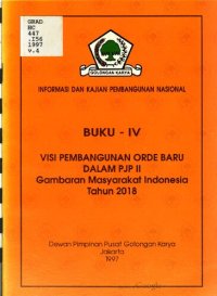 cover of the book Informasi dan kajian pembangunan nasional. Buku - IV. Visi pembangunan Orde Baru dalam PJP II. Gambaran Masyarakat Indonesia tahun 2018