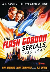 cover of the book The Flash Gordon Serials, 1936-1940: A Heavily Illustrated Guide