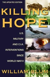 cover of the book Killing Hope: U.S. Military and C.I.A. Interventions Since World War II--Updated Through 2003