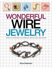 cover of the book Wonderful Wire Jewelry: Make 30+ Bracelets, Earrings, Necklaces, and More