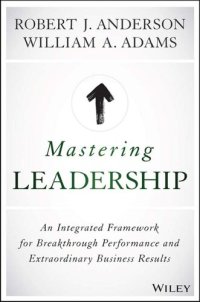 cover of the book Mastering Leadership: An Integrated Framework for Breakthrough Performance and Extraordinary Business Results