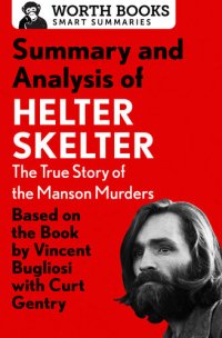 cover of the book Summary and Analysis of Helter Skelter: The True Story of the Manson Murders: Based on the Book by Vincent Bugliosi with Curt Gentry