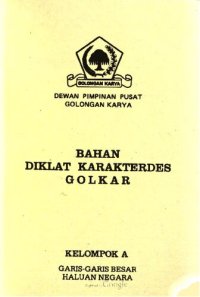 cover of the book Bahan diklat karakterdes Golkar. Kelompok A. Garis-garis besar haluan negara