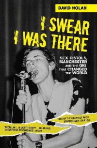 cover of the book I Swear I Was There - Sex Pistols, Manchester and the Gig that Changed the World