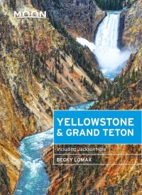 cover of the book Moon Yellowstone & Grand Teton: Including Jackson Hole