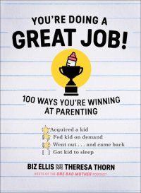 cover of the book You're Doing a Great Job!: 100 Ways You're Winning at Parenting