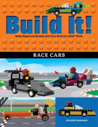 cover of the book Build It! Race Cars: Make Supercool Models with Your Favorite Lego(r) Parts