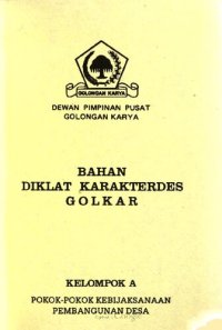 cover of the book Bahan diklat karakterdes Golkar. Kelompok A. Pokok-pokok kebijaksanaan pembangunan desa