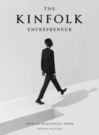 cover of the book The Kinfolk Entrepreneur: Ideas for Meaningful Work