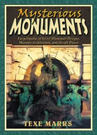 cover of the book Mysterious Monuments: Encyclopedia of Secret Illuminati Designs, Masonic Architecture, and Occult Places